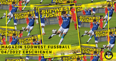 SÜDWEST FUSSBALL 4/2022 erschienen