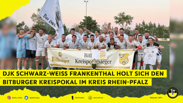 Gewinner des Bitburger Kreispokals des Fußballkreises Rhein-Pfalz in der Saison 2024/25: DJK Schwarz-Weiß Frankenthal